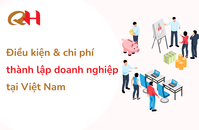 Điều kiện và chi phí để thành lập doanh nghiệp tại Việt Nam